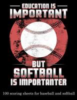 Education Is Important But Softball Is Importanter: 100 Scoring Sheets for Baseball and Softball 1093394412 Book Cover