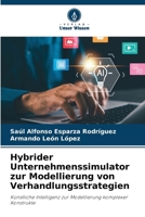 Hybrider Unternehmenssimulator zur Modellierung von Verhandlungsstrategien (German Edition) 6630410823 Book Cover