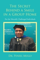 The Secret Behind a Smile in a Group Home: For the Mentally Challenged Individuals B0DPRFJKBF Book Cover