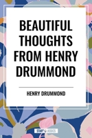 Beautiful Thoughts From Henry Drummond 1022941321 Book Cover