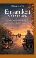 Einsamkeit verstehen: Alter, Behinderung und das menschliche Bedürfnis nach Nähe (German Edition) 3819262423 Book Cover