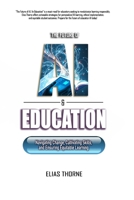 The Future of A.I. In Education: Navigating Change, Cultivating Skills, and Ensuring Equitable Learning: A Guide to Ethical AI, Future Teaching & a More Equitable Classroom B0DY728F79 Book Cover