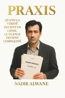 PRAXIS: Vérité sous serment (CODE PRAXIS) (French Edition) B0FMNM2L3W Book Cover