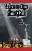Where to Now Saint Paul?: Why We're Quitting Church 1491738111 Book Cover