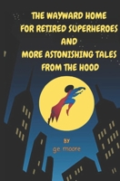 The Wayward Home For Retired Superheroes: Updated Edition B0DXPYGCYF Book Cover