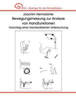 Bewegungsmessung zur Analyse von Handfunktionen. Vorschlag einer standardisierten Untersuchung.: EKN - Beiträge für die Rehabilitation 3831130760 Book Cover