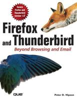 Firefox and Thunderbird: Beyond Browsing and Email 0789734583 Book Cover