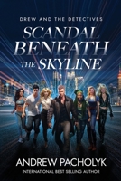 Scandal Beneath the Skyline (Drew and the Detectives) B0F7F8C6VW Book Cover