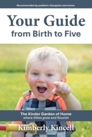 Your Guide from Birth to Five: The Kinder Garden of Home where littles grow and flourish B0GS6CC8V9 Book Cover