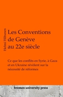 Les Conventions de Genève au 22e siècle: Ce que les conflits en Syrie, à Gaza et en Ukraine révèlent sur la nécessité de réformes 3689040655 Book Cover