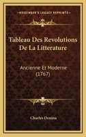 Tableau Des Revolutions De La Litterature: Ancienne Et Moderne (1767) 1165810026 Book Cover