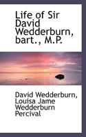 Life of Sir David Wedderburn, bart., M.P. 1357605765 Book Cover