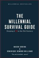 The Millennial Survival Guide: Keeping It 100" In The 21st Century 1983427942 Book Cover