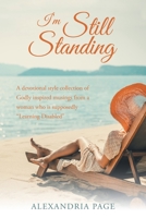 I'm Still Standing: A Devotional Style Collection of Godly Inspired Musings from a Woman Who Is Supposedly Learning Disabled 1973693984 Book Cover
