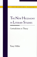 The New Hegemony in Literary Studies : Contradictions in Theory 0810119536 Book Cover