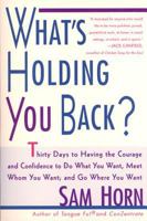What's Holding You Back?: 30 Days to Having the Courage and Confidence to Do What You Want, Meet Whom You Want, and Go Where You Want 0312254407 Book Cover
