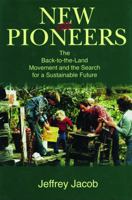New Pioneers: The Back-to-the-Land Movement and the Search for a Sustainable Future 0271029897 Book Cover
