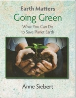 Going Green: What Can You Do to Save Planet Earth (Earth Matters) 0866472908 Book Cover