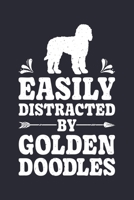 Easily Distracted By Golden Doodles: Golden Doodle Lined Notebook, Journal, Organizer, Diary, Composition Notebook, Gifts for Dog Lovers 1711540994 Book Cover