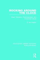 Rocking Around the Clock: Music Television, Postmodernism, and Consumer Culture 1138652822 Book Cover