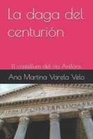 La daga del centurión: El castellum del río Anllóns B0FTTVWMPM Book Cover