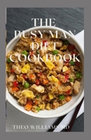 The Busy Man Diet Cookbook: All You Need To Know About Busy Man Diet And Delicious Recipes B08Z9MQX87 Book Cover