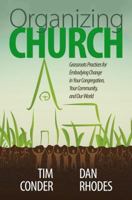 Organizing Church: Grassroots Practices for Embodying Change in Your Congregation, Your Community, and Our World 0827227639 Book Cover