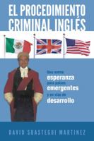 El Procedimiento Criminal Ingles: Una Nueva Esperanza Para Paises Emergentes y En Vias de Desarrollo 1463333641 Book Cover