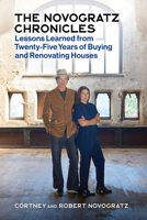 The Novogratz Chronicles: Lessons Learned from Twenty-Five Years of Buying and Renovating 1797228625 Book Cover