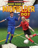 What Does a Midfielder Do? 1508154473 Book Cover