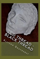 Red Thread - Black Thread - The Poetry of Allison Grayhurst 1478244186 Book Cover