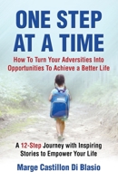 One Step At A Time: How To Turn Your Adversities Into Opportunities To Achieve A Better Life 1999172213 Book Cover