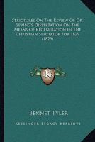 Strictures On The Review Of Dr. Spring's Dissertation On The Means Of Regeneration In The Christian Spectator For 1829 (1829) 110447221X Book Cover