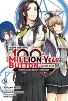 I Kept Pressing the 100-Million-Year Button and Came Out on Top, Vol. 8 (manga) B0GHMFMP49 Book Cover