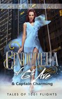 Cinderella of 6th Ave: & Captain Charming 1548087289 Book Cover