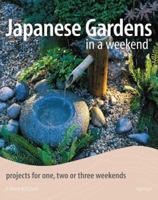 Japanese Gardens in a Weekend: Projects for One, Two or Three Weekends (In a Weekend) 060061428X Book Cover