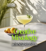 Creative Mixology: Shaking Up the Cocktail Scene with 100+ Recipes Pictures Included (Cocktails Collection) B0FQ2HQ4GN Book Cover