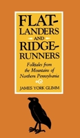 Flatlanders and Ridgerunners: Folktales from the Mountains of Northern Pennsylvania 0822953455 Book Cover