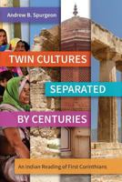Twin Cultures Separated by Centuries: An Indian Reading of 1 Corinthians 1783681187 Book Cover