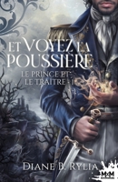 Et voyez la poussière: Le prince et le traître, T1 (French Edition) B0B9G9Z3B7 Book Cover