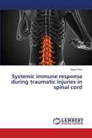 Systemic immune response during traumatic injuries in spinal cord 6205630788 Book Cover