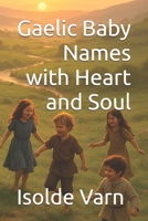 Gaelic Baby Names with Heart and Soul B0FRXVDTVD Book Cover