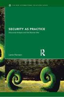 Security as Practice: Discourse Analysis and the Bosnian War (New International Relations) 0415335752 Book Cover