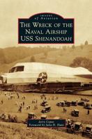 The Wreck of the Naval Airship USS Shenandoah 1467126624 Book Cover