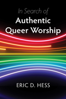 In Search of Authentic Queer Worship B0FFYLDG5Z Book Cover