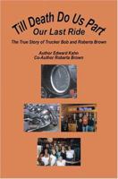 Till Death Do Us Part - Our Last Ride, The True Story of Trucker Bob and Roberta Brown 1598244205 Book Cover