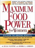 Maximum Food Power for Women: Harness the Natural Power of Food, Vitamins, and Herbs for Total Health and Well-Being 1579544118 Book Cover