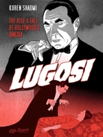 Lugosi: The Rise and Fall of Hollywood's Dracula 1643376616 Book Cover