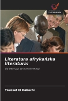 Literatura afrykanska literatura:: Od ewolucji do transformacji (Polish Edition) 6208682517 Book Cover