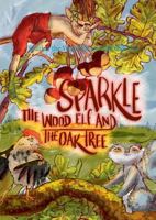 Sparkle the Wood Elf and the Oak tree 3752824557 Book Cover